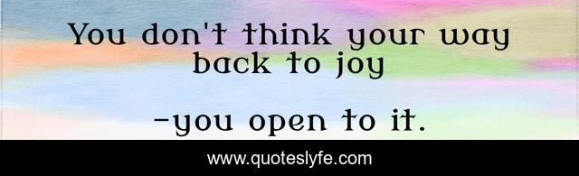 You don't think your way back to joy