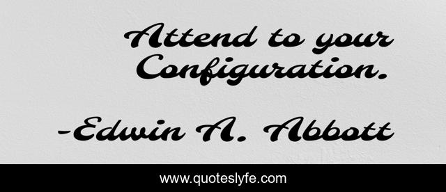 Attend to your Configuration.