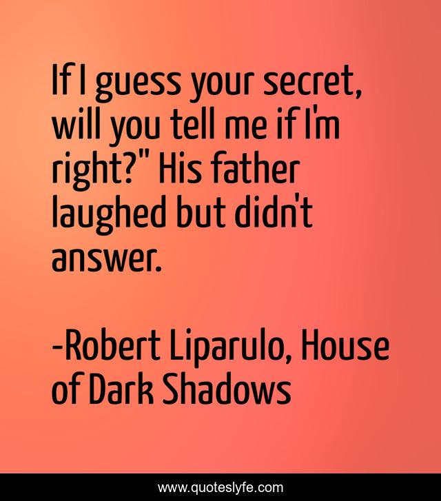 If I guess your secret, will you tell me if I'm right?