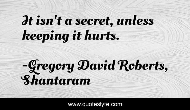 It isn't a secret, unless keeping it hurts.