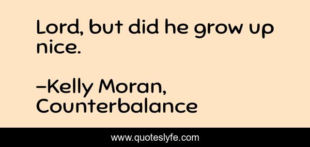 Lord, but did he grow up nice.