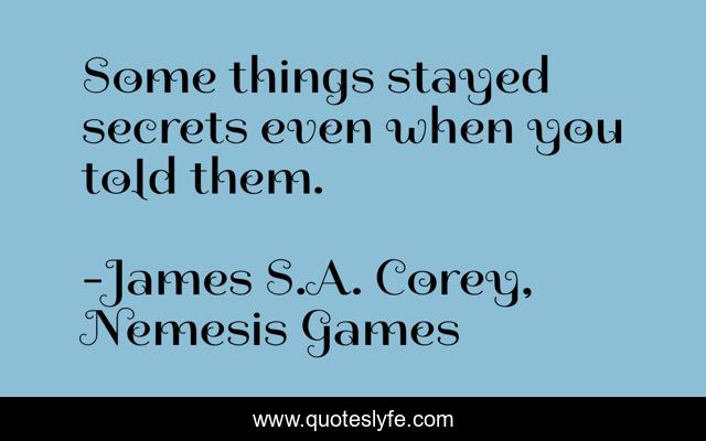 Some things stayed secrets even when you told them.