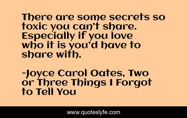 There are some secrets so toxic you can’t share. Especially if you love who it is you’d have to share with.