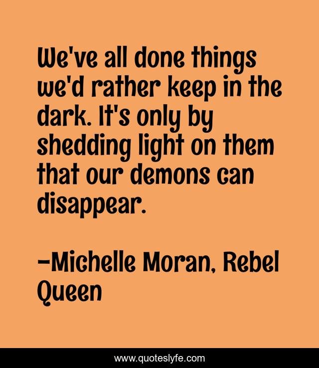 We've all done things we'd rather keep in the dark. It's only by shedding light on them that our demons can disappear.