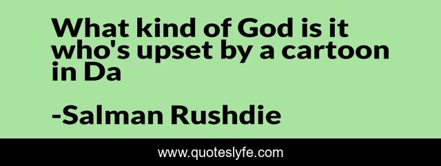 What kind of God is it who's upset by a cartoon in Da