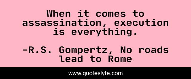 When it comes to assassination, execution is everything.