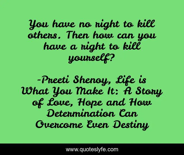 You have no right to kill others. Then how can you have a right to kill yourself?