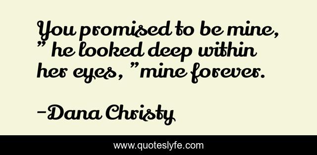 You promised to be mine, 