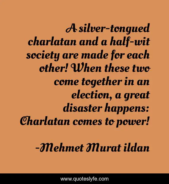 A silver-tongued charlatan and a half-wit society are made for each other! When these two come together in an election, a great disaster happens: Charlatan comes to power!