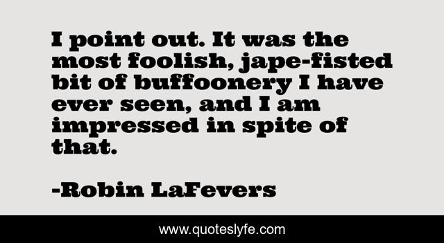 I point out. It was the most foolish, jape-fisted bit of buffoonery I have ever seen, and I am impressed in spite of that.