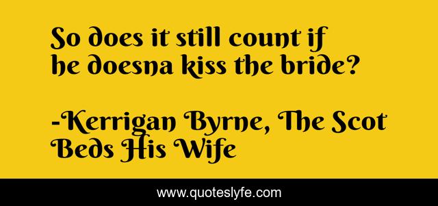 So does it still count if he doesna kiss the bride?