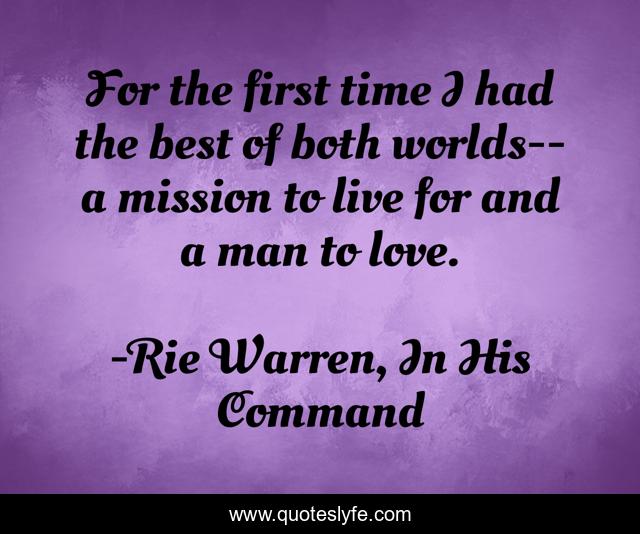 For the first time I had the best of both worlds--a mission to live for and a man to love.