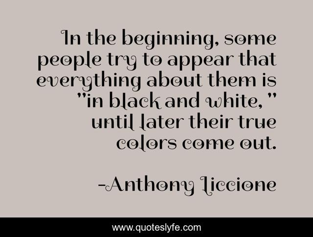 In the beginning, some people try to appear that everything about them is 