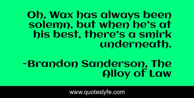 Oh, Wax has always been solemn, but when he's at his best, there's a smirk underneath.