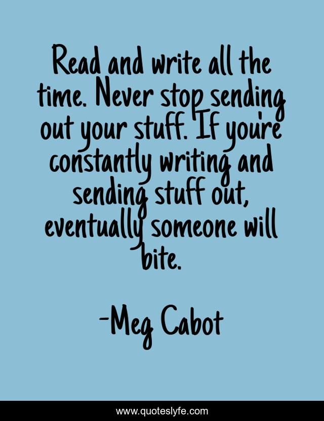 Read and write all the time. Never stop sending out your stuff. If you're constantly writing and sending stuff out, eventually someone will bite.