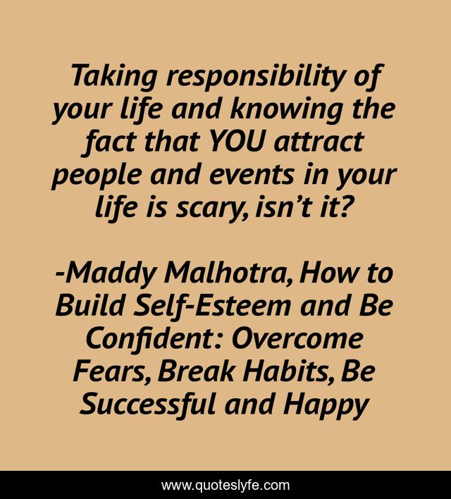 Taking responsibility of your life and knowing the fact that YOU attract people and events in your life is scary, isn’t it?