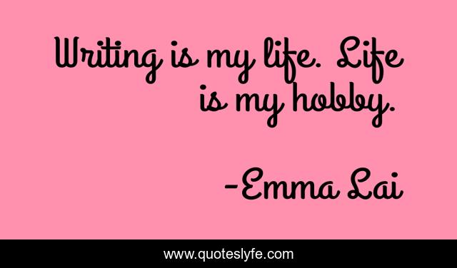 Writing is my life. Life is my hobby.