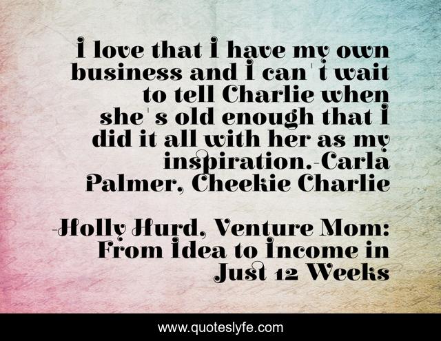 I love that I have my own business and I can't wait to tell Charlie when she's old enough that I did it all with her as my inspiration.-Carla Palmer, Cheekie Charlie