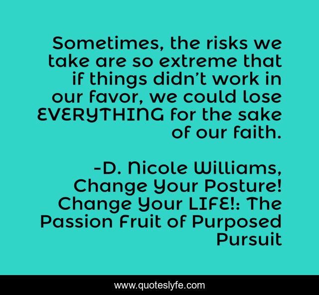 Sometimes, the risks we take are so extreme that if things didn’t work in our favor, we could lose EVERYTHING for the sake of our faith.