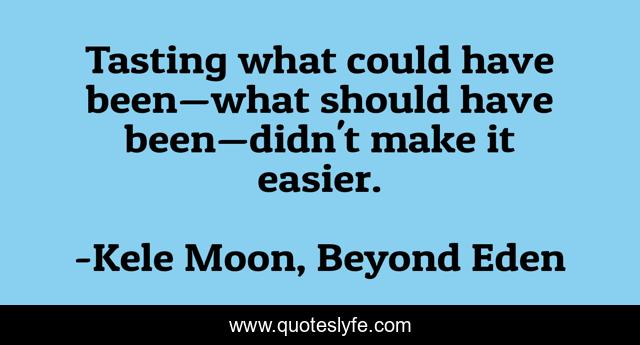 Tasting what could have been—what should have been—didn't make it easier.