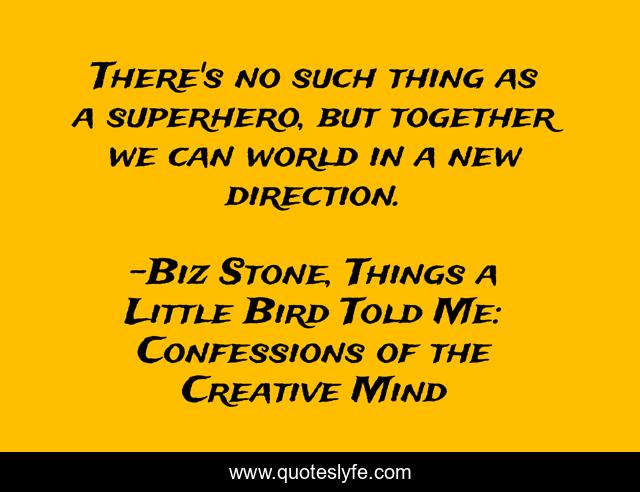 There's no such thing as a superhero, but together we can world in a new direction.
