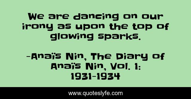 We are dancing on our irony as upon the top of glowing sparks.