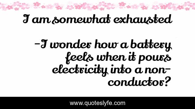 I am somewhat exhausted