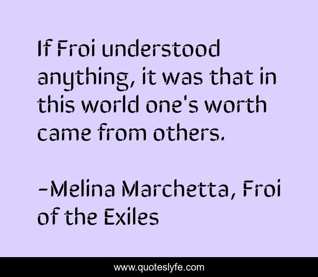 If Froi understood anything, it was that in this world one's worth came from others.