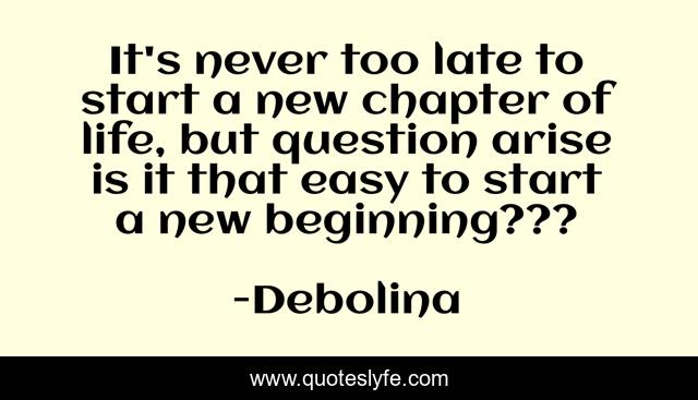 It's never too late to start a new chapter of life, but question arise is it that easy to start a new beginning???