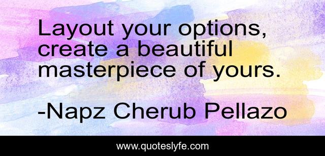 Layout your options, create a beautiful masterpiece of yours.