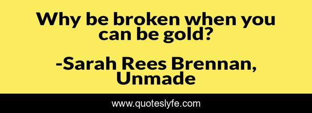 Why be broken when you can be gold?