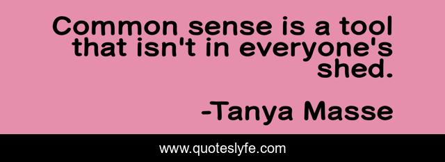 Common sense is a tool that isn't in everyone's shed.
