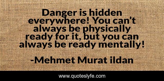 Danger is hidden everywhere! You can’t always be physically ready for it, but you can always be ready mentally!