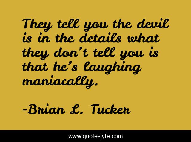 They tell you the devil is in the details…what they don’t tell you is that he’s laughing maniacally.
