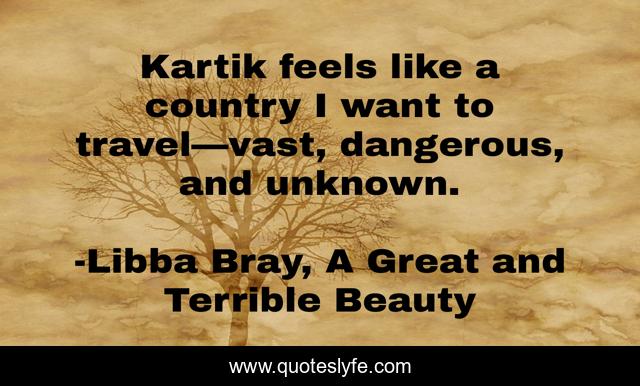 Kartik feels like a country I want to travel—vast, dangerous, and unknown.