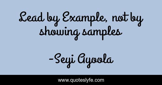 Lead by Example, not by showing samples