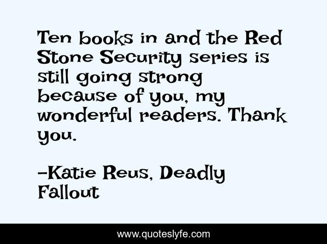 Ten books in and the Red Stone Security series is still going strong because of you, my wonderful readers. Thank you.
