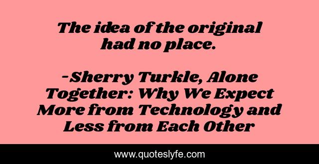 The idea of the original had no place.