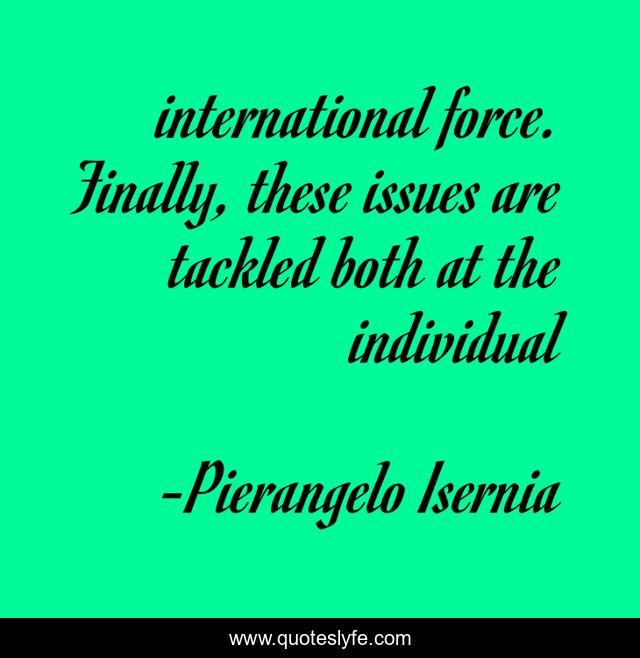 international force. Finally, these issues are tackled both at the individual