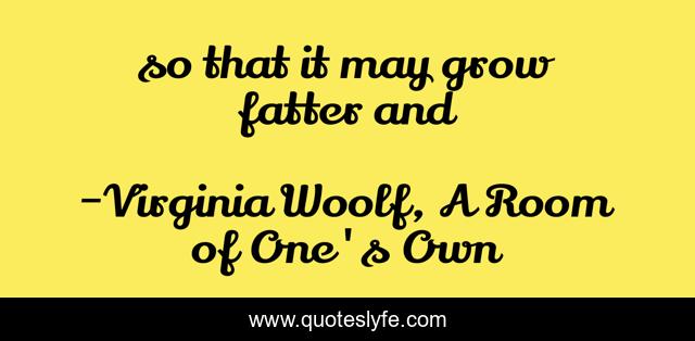 so that it may grow fatter and