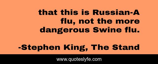 that this is Russian-A flu, not the more dangerous Swine flu.