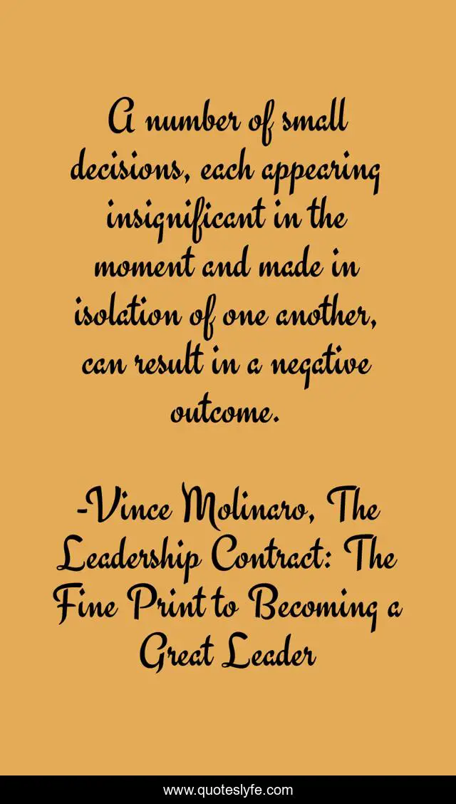 A number of small decisions, each appearing insignificant in the moment and made in isolation of one another, can result in a negative outcome.