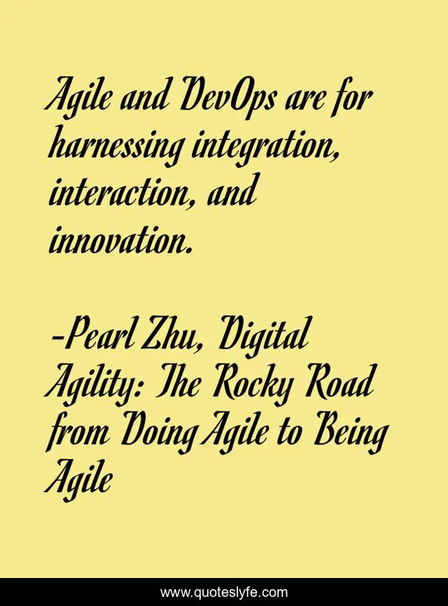 Agile and DevOps are for harnessing integration, interaction, and innovation.