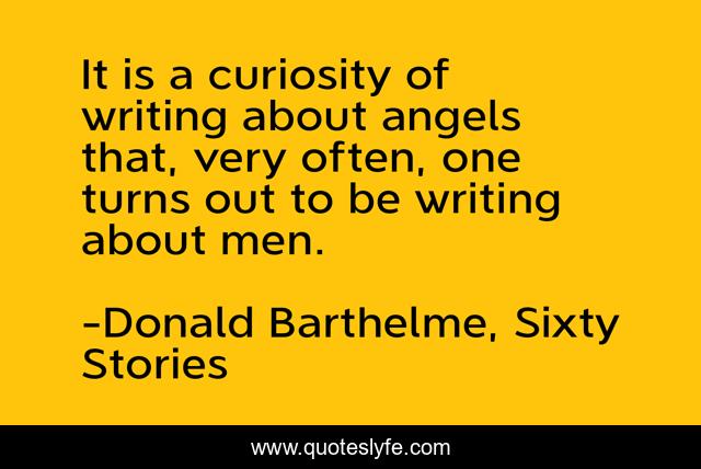 It is a curiosity of writing about angels that, very often, one turns out to be writing about men.