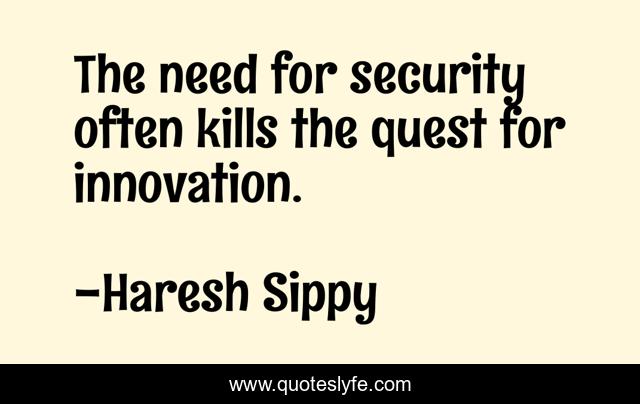 The need for security often kills the quest for innovation.