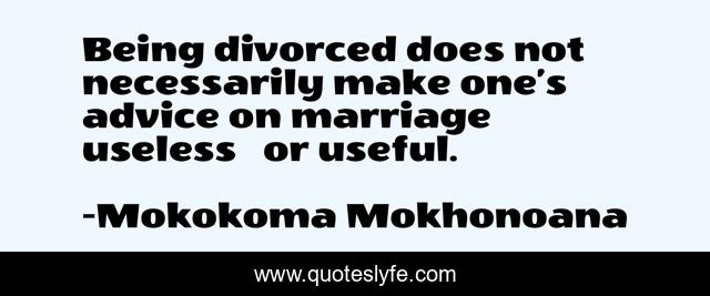 Being divorced does not necessarily make one’s advice on marriage useless … or useful.