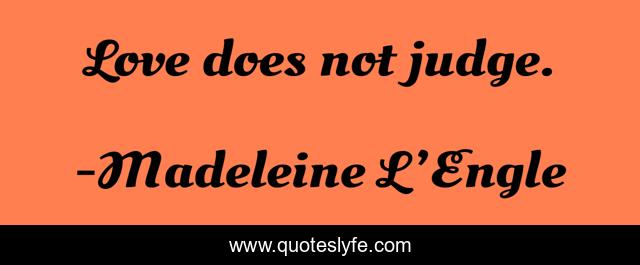 Love does not judge.