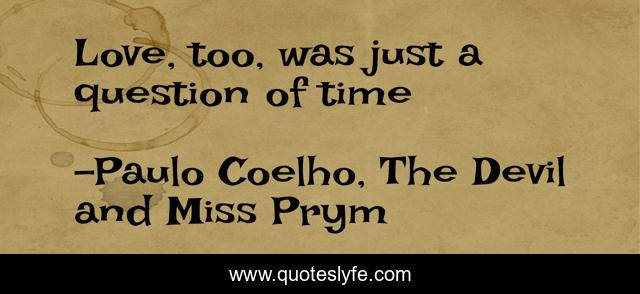 Love, too, was just a question of time