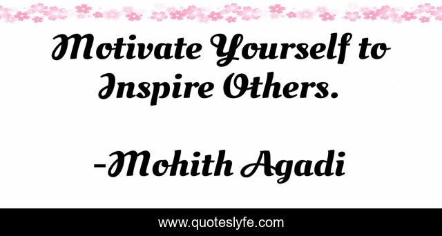 Motivate Yourself to Inspire Others.