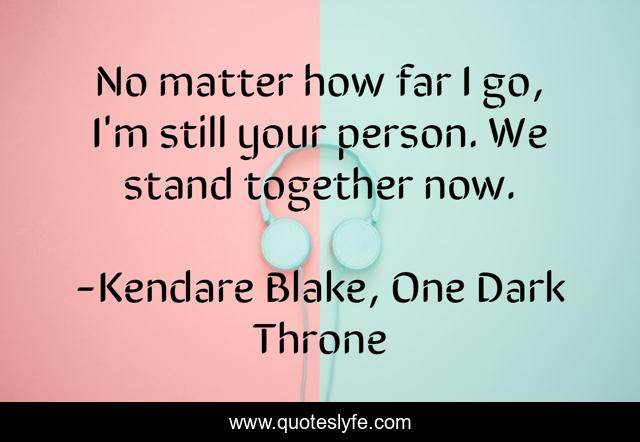 No matter how far I go, I'm still your person. We stand together now.